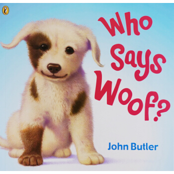 英文原版绘本 Who Says Woof? 名家John Butler 适合0-5岁宝宝启蒙