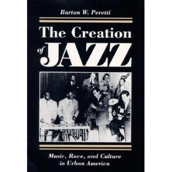 The Creation of Jazz: Music, Race, and Cul...