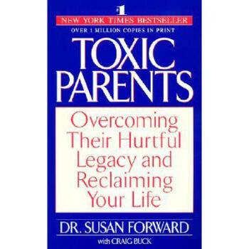 Toxic Parents: Overcoming Their Hurtful Le...