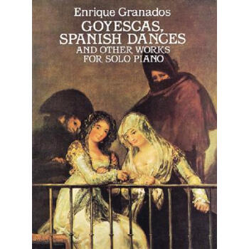 【預訂】Goyescas, Spanish Dances and Other Works pdf epub mobi 電子書 下載