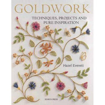 Goldwork: Techniques, Projects and Pure In...