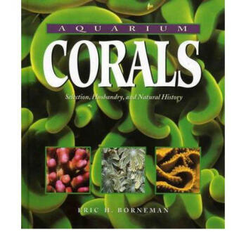 Aquarium Corals: Selection, Husbandry, and... pdf epub mobi 电子书 下载