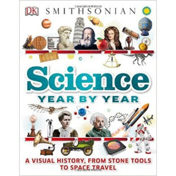 Science Year by Year A Visual History， From Sto 英文原版 [精裝] [9-12歲] pdf epub mobi 下载