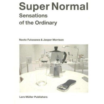 Super Normal: Sensations of the Ordinary