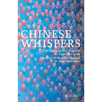 CHINESE WHISPERS希克收藏 中国当代艺术Sigg Collections pdf epub mobi 下载