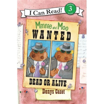 Minnie and Moo: Wanted Dead or Alive (I Can Read, Level 3)米妮和哞哞：银行抢劫 [平装] [4-8岁] pdf epub mobi 电子书 下载