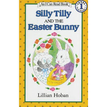 Silly Tilly and the Easter Bunny (I Can Read, Level 1)愚蠢的蒂莉和復活節兔子 [平裝] [4-8歲] pdf epub mobi 下载