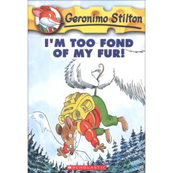 Geronimo Stilton #4: I'm Too Fond of My Fur 老鼠记者系列#04：最爱的一身皮毛 [平装] [6-11岁] pdf epub mobi 电子书 下载