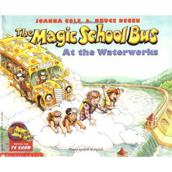 The Magic School Bus at the Waterworks 神奇校车系列:水的故事 英文原版 [平装] [4-8岁] [神奇校车系列：水的故事] pdf epub mobi 下载
