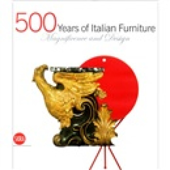 500 Years of Italian Furniture 500年的意大利傢具 [精裝] pdf epub mobi 電子書 下載