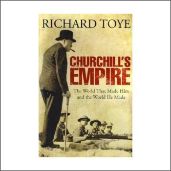 Churchill's Empire: The World that Made Him and the World He Made [精裝] pdf epub mobi 下载