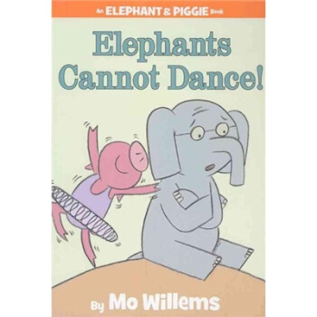 Elephants Cannot Dance! (An Elephant and Piggie Book)大象不能跳舞 英文原版 [精裝] [4歲及以上] pdf epub mobi 下载