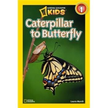 National Geographic Readers: Caterpillar to Butterfly美国《国家地理》杂志-儿童科普分级阅读,第1级：从毛毛虫到蝴蝶 英文原版 [平装] [4岁及以上] pdf epub mobi 下载