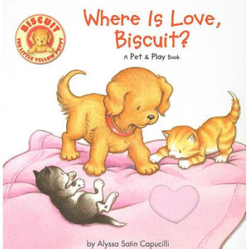 Where Is Love, Biscuit?: A Pet &amp; Play Book可愛的小餅乾在哪裏？，寵物遊戲書 [平裝] [4-8歲] pdf epub mobi 下载