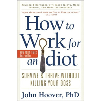 How to Work for an Idiot, Revised and Expanded with More Idiots, More Insanity [平装] pdf epub mobi 下载