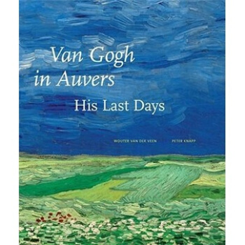 Van Gogh in Auvers: His Last Days[梵高在奧維爾：他最後的日子] [精裝] pdf epub mobi 電子書 下載