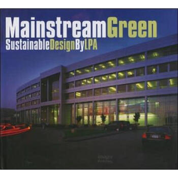 Mainstream green: Sustainable Design by LPA [平裝] pdf epub mobi 下载