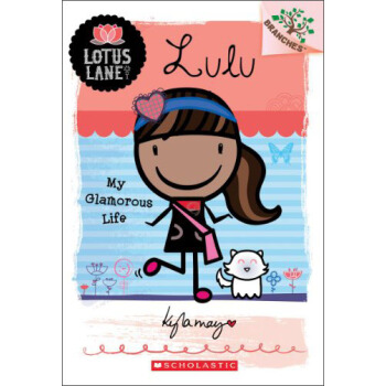 LotusLane#3:Lulu:My Glamorous Life(A Branches Book)學樂橋梁書大樹係列之蓮花巷3:露露 我充滿魅力的生活 [平裝] [4~7歲] pdf epub mobi 電子書 下載