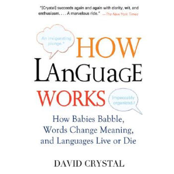 How Language Works: How Babies Babble， Words Change Meaning， and Languages Live or Die 英文原版 [平裝] pdf epub mobi 下载