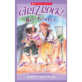 Girlz Rock: Girl Pirates 摇滚女生系列：女海盗 [平装] [6岁及以上] pdf epub mobi 电子书 下载