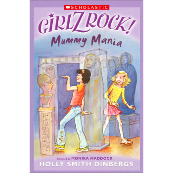 Girlz Rock: Mummy Mania 摇滚女生系列：疯狂木乃伊 [平装] [6岁及以上] pdf epub mobi 电子书 下载