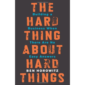 The Hard Thing About Hard Things: Building a Business When There Are No Easy Answers 英文原版 [精裝] pdf epub mobi 下载