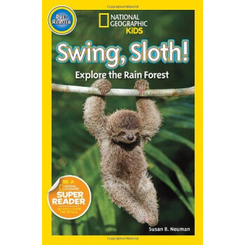 National Geographic Readers: Swing Sloth! Explore the Rain Forest國傢地理少兒版：晃蕩的樹賴！探索熱帶雨林 英文原版 [平裝] [2-5歲] pdf epub mobi 下载