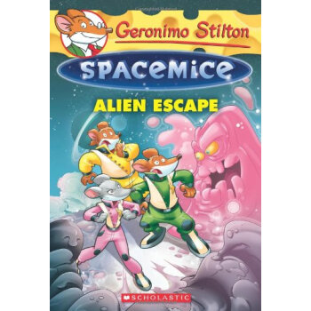 Geronimo Stilton Spacemice #1: Alien Escape老鼠记者之太空鼠#1：外星人大逃亡 [平裝] [7岁以上] pdf epub mobi 下载