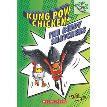 Kung Pow Chicken #3: The Birdy Snatchers (A Branches Book) 學樂橋梁書大樹係列之宮保雞丁3：鳥類掠奪者 英文原版 [平裝] [5-7歲] pdf epub mobi 下载