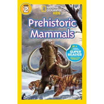 National Geographic Readers: Prehistoric Mammals 英文原版 [平裝] [4-8歲] pdf epub mobi 下载