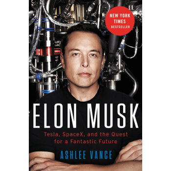 Elon Musk: Tesla, SpaceX, and the Quest for a Fantastic Future 矽榖鋼鐵俠 英文原版 [精裝] pdf epub mobi 下载