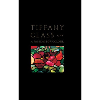 Tiffany Glass A Passion For Colour [精裝] pdf epub mobi 下载