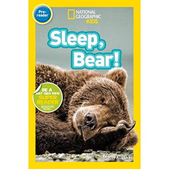 National Geographic Readers: Sleep， Bear! 英文原版 [平裝] [02--05] pdf epub mobi 下载