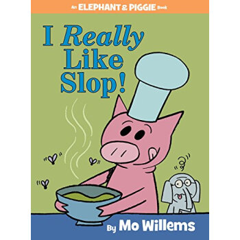 An Elephant and Piggie Book: I Really Like Slop!