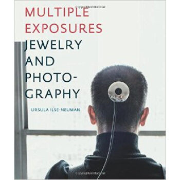 Multiple Exposures: Jewelry And Photography [多重曝光：珠寶和攝影] pdf epub mobi 下载