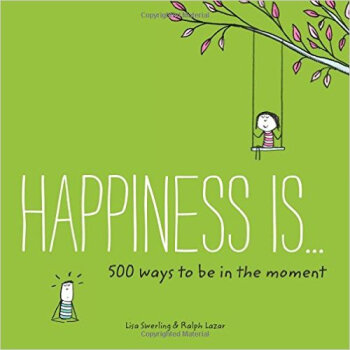 Happiness Is . . . 500 Ways to Be in the Moment 英文原版