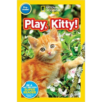 National Geographic Readers: Play， Kitty! 美國國傢地理科學大百科全彩少兒分級讀物入門級動物篇 英文原版 [平裝] [02--05] pdf epub mobi 下载