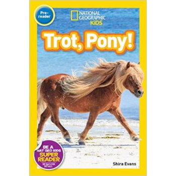 National Geographic Readers: Trot， Pony! 美國國傢地理科學大百科全彩少兒分級讀物入門級動物篇 英文原版 [平裝] [02--05] pdf epub mobi 下载