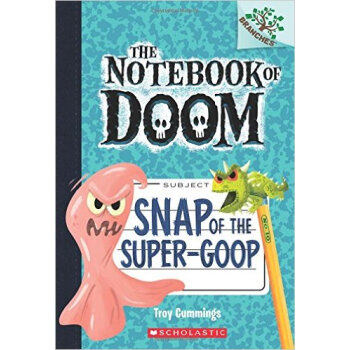 Snap Of The Super-Goop (The Notebook Of Doom #10) :?A Branches Book [平裝] [6-8歲] [學樂橋梁書大樹係列之毀滅日記：捕捉超級怪物] pdf epub mobi 下载