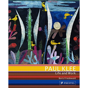 保羅剋利 生活與工作 Paul Klee Life and Work 英文原版 鮑裏斯弗裏 pdf epub mobi 下载